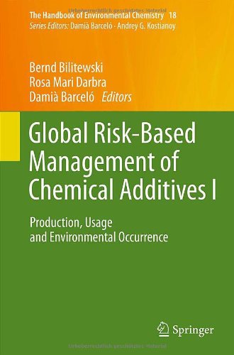 Global Riskbased Management Of Chemical Additives I Production Usage And Environmental Occurrence 2012th Edition Bernd Bilitewski