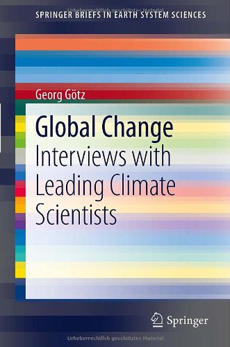 Global Change Interviews With Leading Climate Scientists 1st Edition Georg Gtz Auth