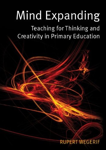 Mind Expanding Teaching For Thinking And Creativity In Primary Education 1st Edition Rupert Wegerif
