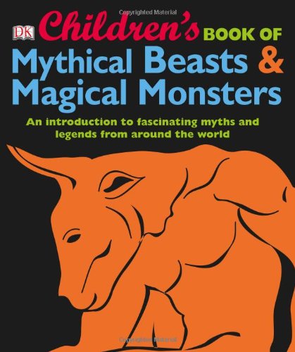 Childrens Book Of Mythical Beasts And Magical Monsters Dk Publishing
