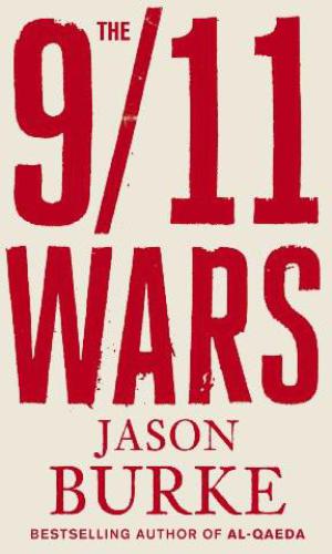 The 9 11 Wars Jason Burke