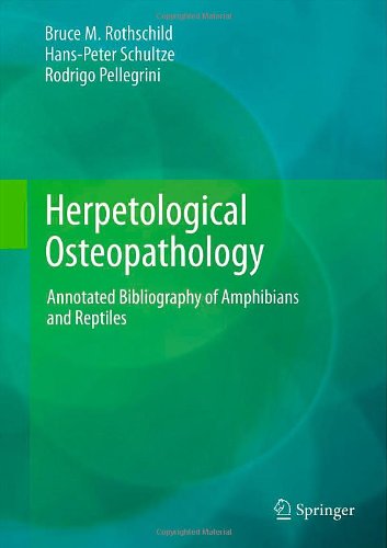 Herpetological Osteopathology Annotated Bibliography Of Amphibians And Reptiles 1st Edition Bruce M Rothschild