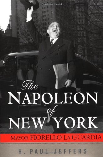The Napoleon Of New York Mayor Fiorello La Guardia 1st Edition Harry Paul Jeffers