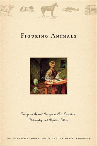 Figuring Animals Essays On Animal Images In Art Literature Philosophy And Popular Culture First Edition Mary Sanders Pollock