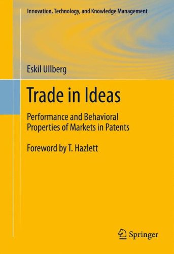 Trade In Ideas Performance And Behavioral Properties Of Markets In Patents 1st Edition Eskil Ullberg Auth