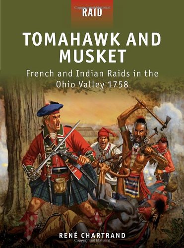 Tomahawk And Musket French And Indian Raids In The Ohio Valley 1758 Raid 27 Rene Chartrand