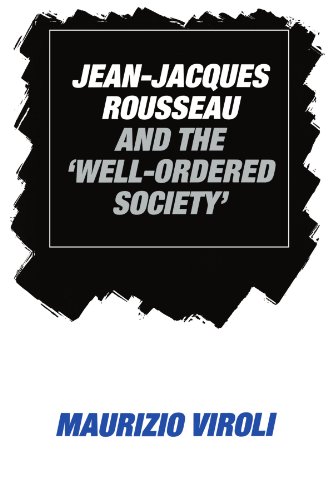 Jeanjacques Rousseau And The Wellordered Society Maurizio Viroli
