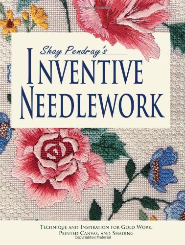 Shay Pendrays Inventive Needlework Shay Pendray