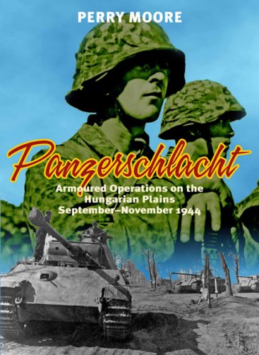 Panzerschlacht Armoured Operations On The Hungarian Plains Septembernovember 1944 First Edition Perry Moore