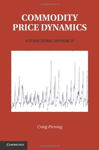Commodity Price Dynamics A Structural Approach Craig Pirrong