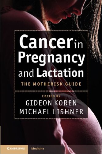 Cancer In Pregnancy And Lactation The Motherisk Guide 1st Edition Gideon Koren