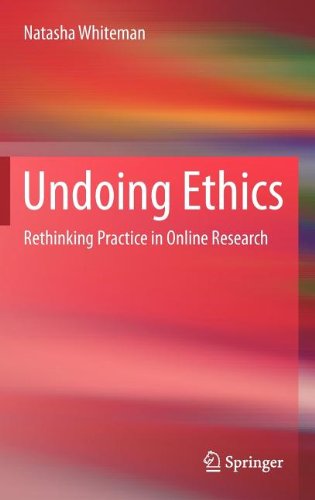 Undoing Ethics Rethinking Practice In Online Research 1st Edition Natasha Whiteman Auth
