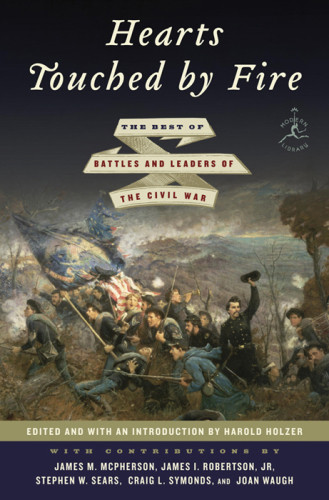 Hearts Touched By Fire The Best Of Battles And Leaders Of The Civil War Illustrated Harold Holzer Ed James M Mcpherson
