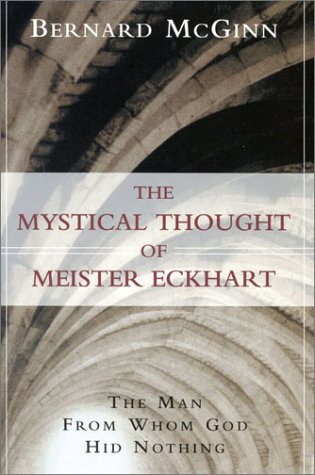 The Mystical Thought Of Meister Eckhart The Man From Whom God Hid Nothing First Edition Bernard Mcginn