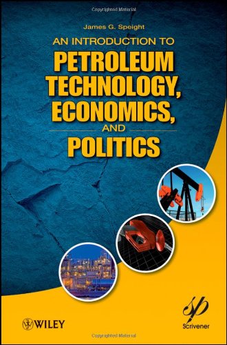 An Introduction To Petroleum Technology Economics And Politics 1st Edition James G Speight