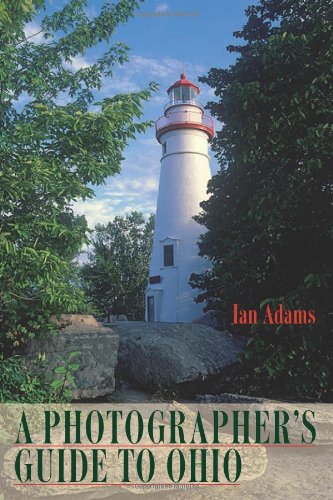 A Photographers Guide To Ohio 1st Edition Ian Adams