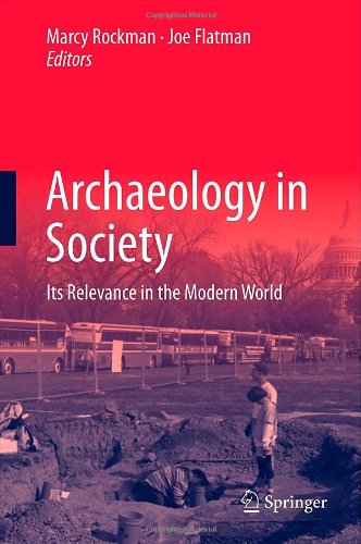 Archaeology In Society Its Relevance In The Modern World 1st Edition Marcy Rockman Auth