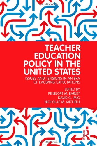 Teacher Education Policy In The United States Issues And Tensions In An Era Of Evolving Expectations Penelope M Earley