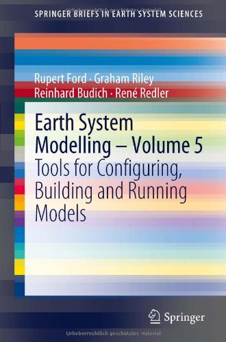 Earth System Modelling Volume 5 Tools For Configuring Building And Running Models 1st Edition Rupert Ford