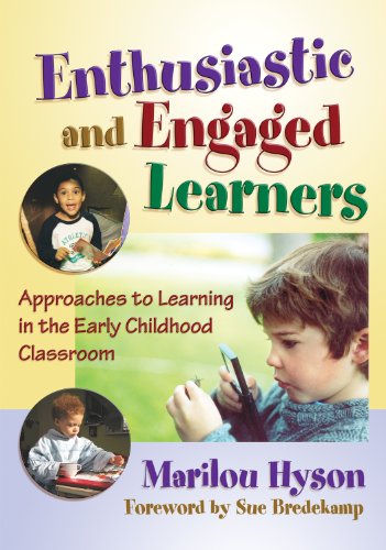 Enthusiastic And Engaged Learners Approaches To Learning In The Early Childhood Classroom Early Childhood Education Series Marilou Hyson