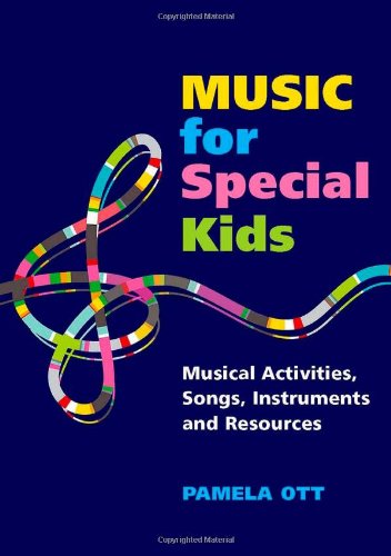 Music For Special Kids Musical Activities Songs Instruments And Resources 1st Edition Pamela Ott