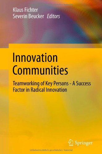 Innovation Communities Teamworking Of Key Persons A Success Factor In Radical Innovation 1st Edition Klaus Fichter Auth