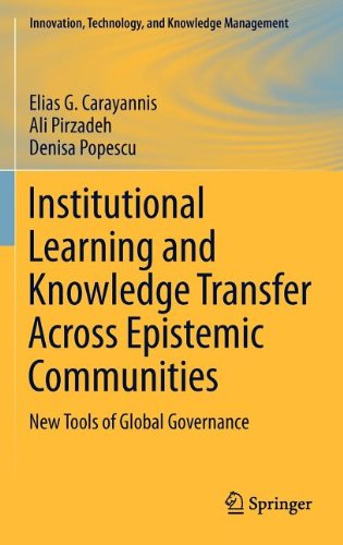 Institutional Learning And Knowledge Transfer Across Epistemic Communities New Tools Of Global Governance 1st Edition Elias G Carayannis