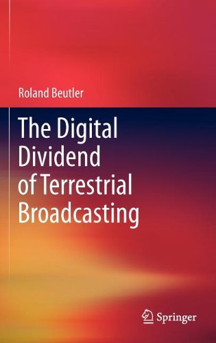 The Digital Dividend Of Terrestrial Broadcasting 1st Edition Roland Beutler Auth