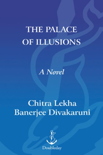 The Palace Of Illusions A Novel Chitra Banerjee Divakaruni