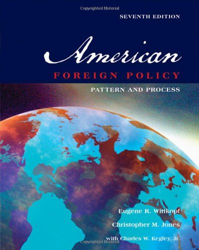American Foreign Policy Pattern And Process 7th Edition 7th Edition Eugene R Wittkopf