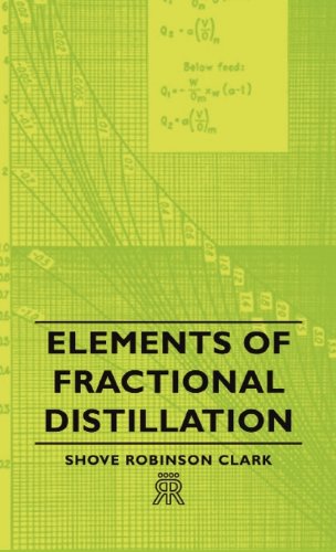 Elements Of Fractional Distillation Fourth Edition 4th Shove Robinson Clark