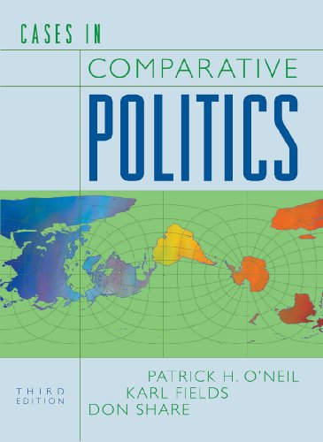Cases In Comparative Politics Third Edition Patrick H Oneil