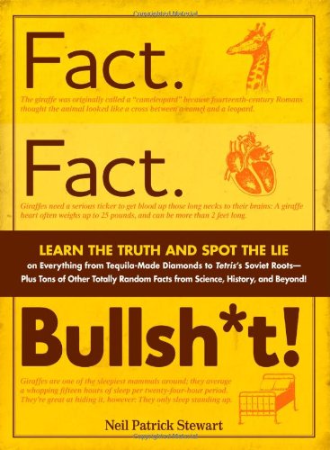 Fact Fact Bullsht Learn The Truth And Spot The Lie On Everything From Tequilamade Diamonds To Tetriss Soviet Roots Plus Tons Of Other Totally Random Facts From Science History And Beyond Neil Patrick Stewart