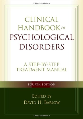 Clinical Handbook Of Psychological Disorders A Stepbystep Treatment Manual 4th Edition 4th David H Barlow