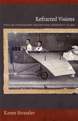 Refracted Visions Popular Photography And National Modernity In Java Karen Strassler