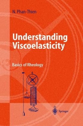 Understanding Viscoelasticity 1st Ed 2002 Corr 2nd Printing Nhan Phanthien