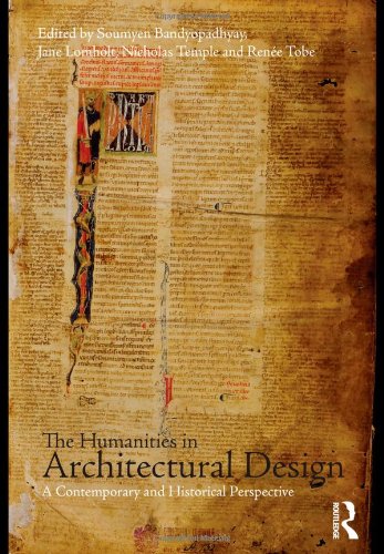 The Humanities In Architectural Design A Contemporary And Historical Perspective 1st Edition Soumyen Bandyopadhyay