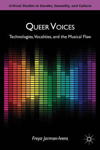 Queer Voices Technologies Vocalities And The Musical Flaw Critical Studies In Gender Sexuality And Culture Freya Jarmanivens
