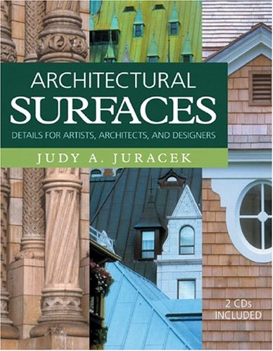 Architectural Surfaces Details For Artists Architects And Designers Judy A Juracek