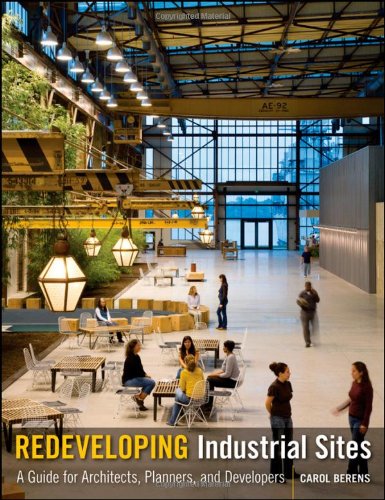 Redeveloping Industrial Sites A Guide For Architects Planners And Developers 1st Edition Carol Berens