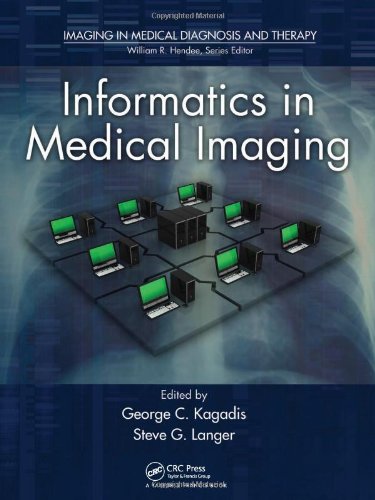 Informatics In Medical Imaging Imaging In Medical Diagnosis And Therapy 1st Edition George C Kagadis