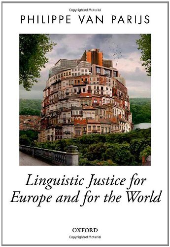 Linguistic Justice For Europe And For The World Oxford Political Theory Philippe Van Parijs