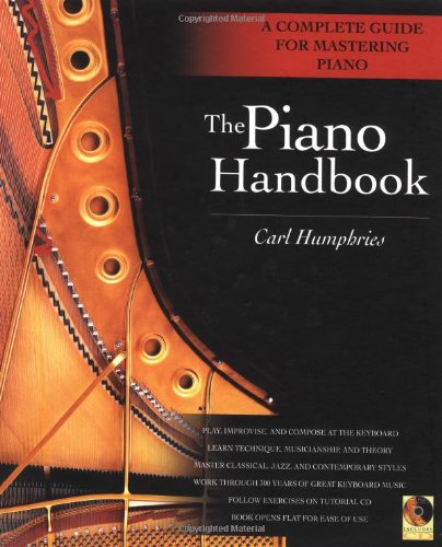 The Piano Handbook A Complete Guide For Mastering The Piano Carl Humphries