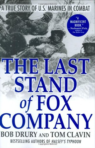 The Last Stand Of Fox Company A True Story Of Us Marines In Combat First Bob Drury