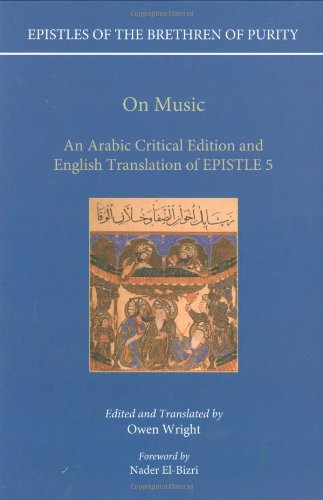 Epistles Of The Brethren Of Purity On Music An Arabic Critical Edition And English Translation Of Epistle 5 Edited And Translated Cri Blg Owen Wright
