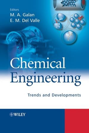 Chemical Engineering Trends And Developments 1st Miguel A Galan