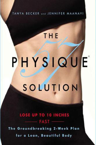 The Physique 57r Solution The Groundbreaking 2week Plan For A Lean Beautiful Body Tanya Becker