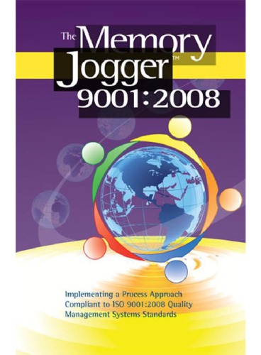 The Memory Jogger 90012008 Implementing A Process Approach Compliant To Iso 90012008 Quality Management Systems Standards James Wcollins Jr