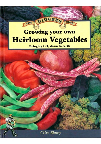 Growing Your Own Heirloom Vegetables Bringing Co2 Down To Earth Clive Blazey