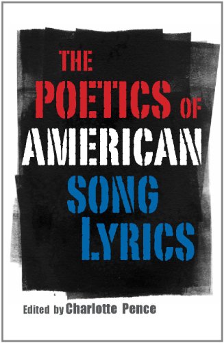 The Poetics Of American Song Lyrics 1st Charlotte Pence Editor